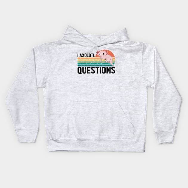 I Axolotl Questions Kids Funny Kawaii axolotl costume T-Shirt Kids Hoodie by drag is art